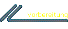 Vorbereitung